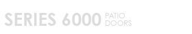 Series 6000 Patio Doors